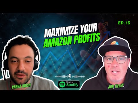 EP:13 Maximize Your Amazon Profits with John Tilley