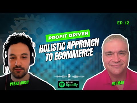 EP:12 Profit Driven Holistic Approach to eCommerce with Hai Mag