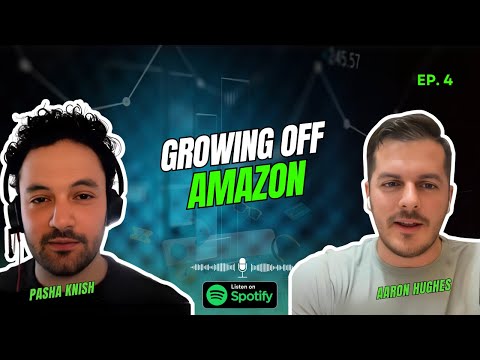 EP:04 Growing Off Amazon with Aaron Hughes