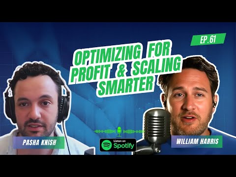 EP:61 Optimizing for Profit and Scaling Smarter with William Harris