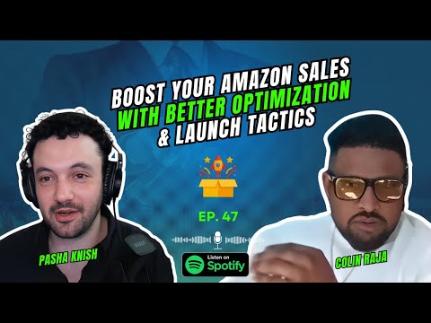 EP:47 Boost Your Amazon Sales with Better Optimization & Launch Tactics