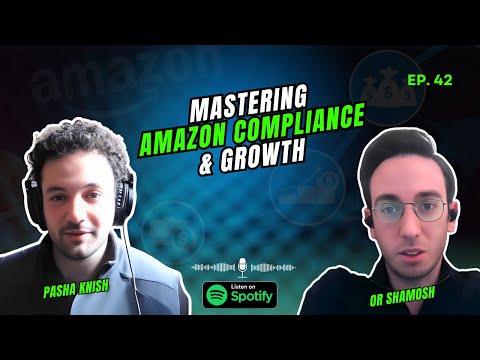 EP:42 Mastering Amazon Compliance and Growth with Or Shamosh