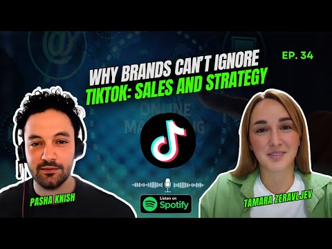 EP:34 Why Brands Can’t Ignore TikTok: Sales and Strategy with Tamara Zeravljev