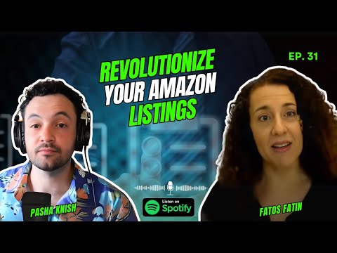EP:31 Revolutionize Your Amazon Listings with Fatos Fatin