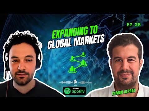 EP:28 Expanding to Global Markets with Yaman Alpata