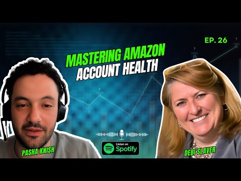 EP:26 Mastering Amazon Account Health with Debi Slaver