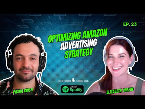 EP:23 Optimizing Amazon Advertising Strategy with Elizabeth Greene