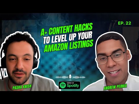 EP:22 A+ Content Hacks to Level Up Your Amazon Listings with Andrew Pernia