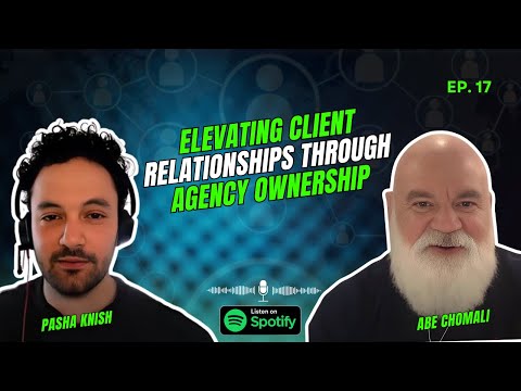 EP:17 Elevating Client Relationships through Agency Ownership with Abe Chomali