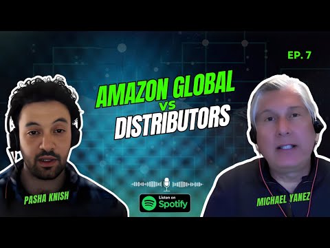 EP:07 Amazon Global vs Distributors with Michael Yanez