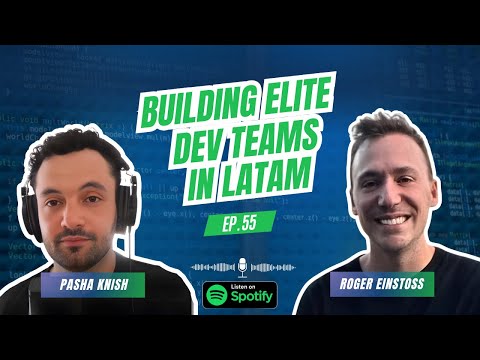EP:55 Building Elite Dev Teams in LATAM
