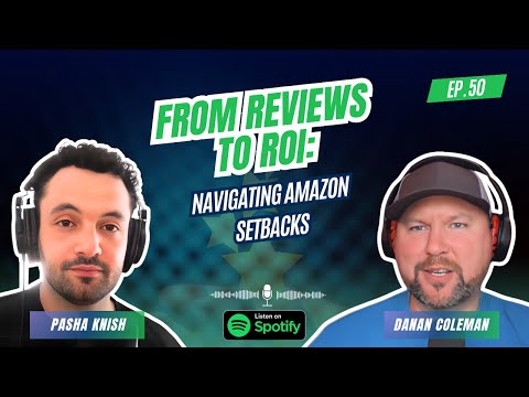 EP:50 From Reviews to ROI: Navigating Amazon Setbacks with Danan Coleman