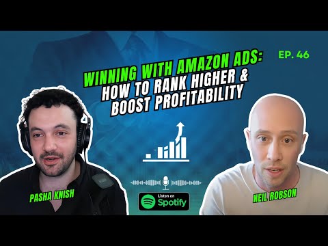 EP:46 Winning with Amazon Ads: How to Rank Higher & Boost Profitability