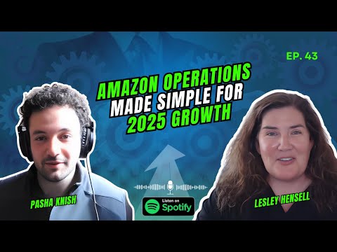 EP:43 Amazon Operations Made Simple for 2025 Growth with Lesley Hensell