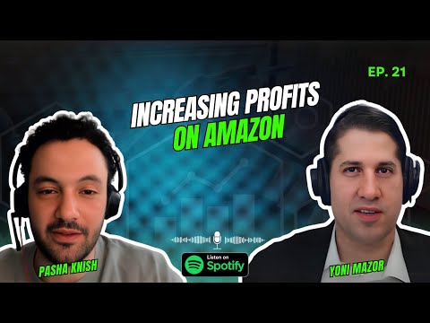 EP:21 Increasing Profits on Amazon with Yoni Mazor