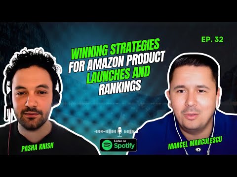 EP:32 Winning Strategies for Amazon Product Launches and Rankings with Marcel Markulescu