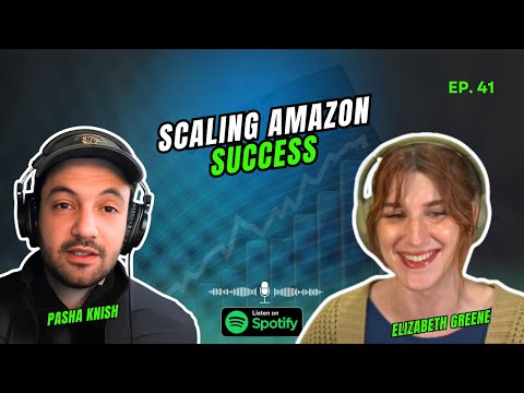 EP:41 Scaling Amazon Success with Elizabeth Greene