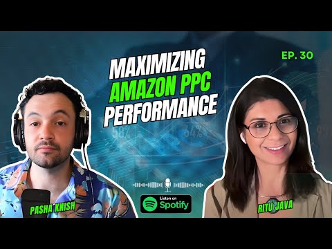 EP:30 Maximizing Amazon PPC Performance with Ritu Java