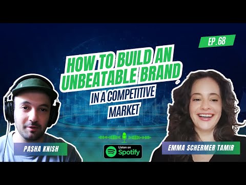 EP:68 How to Build an Unbeatable Brand in a Competitive Market with Emma Schermer Tamir