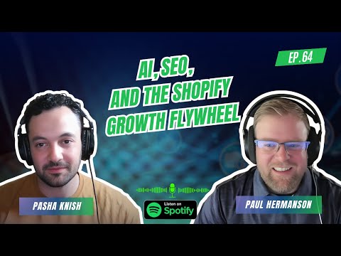 EP:64 AI, SEO, and the Shopify Growth Flywheel with Paul Hermanson