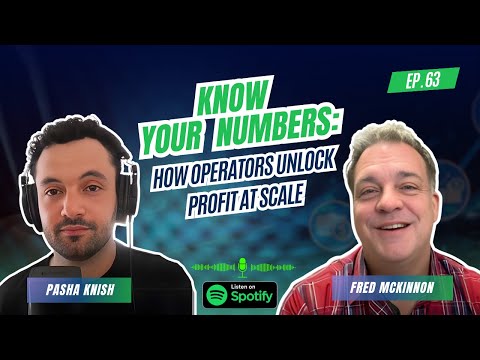 EP:63 Know Your Numbers: How Operators Unlock Profit at Scale with Fred McKinnon