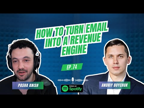 EP:74 How to Turn Email Into a Revenue Engine with Andriy Boychuk
