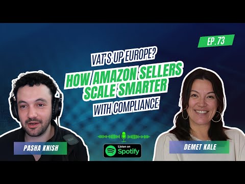 EP:73 VAT’s Up Europe? How Amazon Sellers Scale Smarter with Compliance