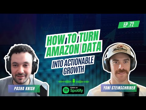 EP:72 How to Turn Amazon Data Into Actionable Growth