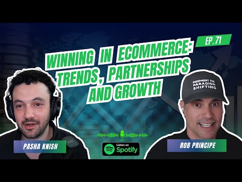 EP:71 Winning in eCommerce: Trends, Partnerships, and Growth with Rob Principe