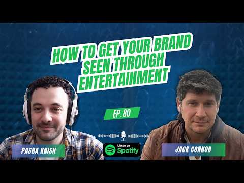 EP:80 How to Get Your Brand Seen Through Entertainment with Jack Connor