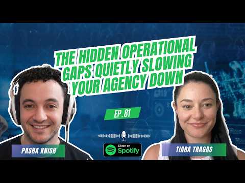 EP 81: The Hidden Operational Gaps Quietly Slowing Your Agency Down with Tiara Tragas
