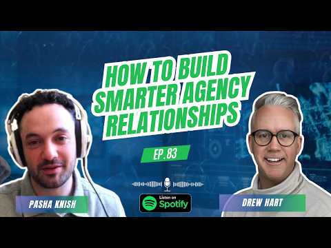 83: How to Build Smarter Agency Relationships with Drew Hart
