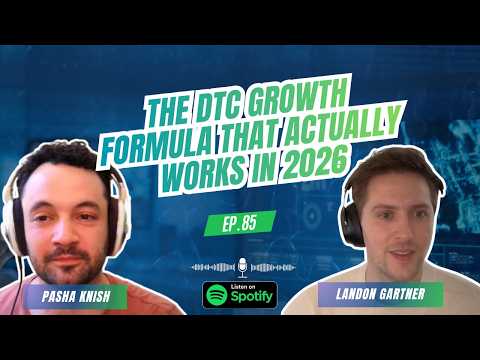 EP: 85 The DTC Growth Formula That Actually Works in 2026 with Landon Gartner